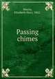 Passing chimes, Morris, Elizabeth Mary, 1862- 