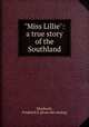 "Miss Lillie": a true story of the Southland, Mordaunt, Frederick S. [from old catalog] 