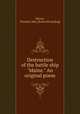 Destruction of the battle ship "Maine." An original poem, Morris, Florence Ada. [from old catalog] 