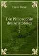 Die Philosophie des Aristoteles. 2, Franz Biese 