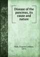 Disease of the pancreas, its cause and nature, Opie, Eugene Lindsay, 1873- 
