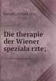 Die therapie der Wiener speziala?rzte;, Fellner, Otfried Otto 