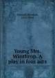 Young Mrs. Winthrop. A play in four acts, Howard, Bronson, 1842-1908 