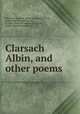 Clarsach Albin, and other poems, Morrison, James M. [from old catalog],Clark, Robert,McCammon, Moses, d. 1868. [from old catalog],Douglass, Robert. [from old catalog] 