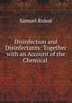 Disinfection and Disinfectants: Together with an Account of the Chemical ., Samuel Rideal 