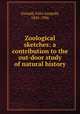 Zoological sketches: a contribution to the out-door study of natural history, Oswald, Felix Leopold, 1845-1906 