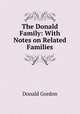 The Donald Family: With Notes on Related Families, Donald Gordon 