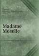 Madame Moselle, Paulton, Edward A. (Edward Antonio), 1866-1939 