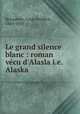 Le grand silence blanc : roman vecu d
