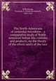 The North-Americans of yesterday microform : a comparative study of North American Indian life, customs and products, on the theory of the ethnic unity of the race, Dellenbaugh, Frederick S. (Frederick Samuel), 1853-1935 