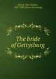 The bride of Gettysburg, Hylton, John Dunbar, 1837-1893. [from old catalog] 