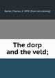 The dorp and the veld;, Barter, Charles, d. 1859. [from old catalog] 