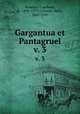Gargantua et Pantagruel. v. 3, Fran?cois Rabelais 