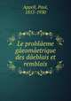 Le problaeme gaeomaetrique des daeblais et remblais, Appell, Paul, 1855-1930 