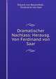 Dramatischer Nachlass: Herausg. Von Ferdinand von Saar., Eduard von Bauernfeld , Ferdinand von Saar 