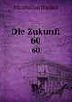 Die Zukunft. 60, Maximilian Harden 