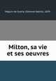 Milton, sa vie et ses oeuvres, Heguin de Guerle 