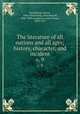 The literature of all nations and all ages; history, character, and incident. v. 9, Hawthorne, Julian, 1846-1934,Young, John Russell, 1840-1899,Lamberton, John Porter, 1839-1917 