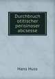 Durchbruch otitischer perisinoser abcsesse, Hans Huss 