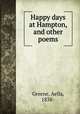Happy days at Hampton, and other poems, Greene, Aella, 1838- 