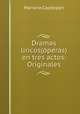 Dramas liricos(operas) en tres actos: Originales, Mariano Capdepon 