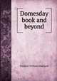 Domesday book and beyond, Maitland, Frederic William, 1850-1906 
