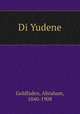 Di Yudene, Goldfaden, Abraham, 1840-1908 