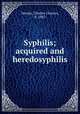 Syphilis; acquired and heredosyphilis, Dennie, Charles Clayton, b. 1883 