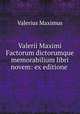Valerii Maximi Factorum dictorumque memorabilium libri novem: ex editione ., Valerius Maximus 