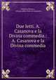 Due letti. A. Casanova e la Divina commedia.: A. Casanova e la Divina commedia, Federico Persico , Alfonso della Valle di Casanova 