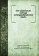 Drei akademische vortra?ge rechtsgeschichtlichen inhalts, Schulin, Friedrich, 1843-1898,Savigny, Friedrich Karl von, 1779-1861 