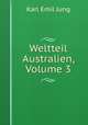 Weltteil Australien, Volume 3, Karl Emil Jung 