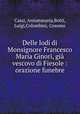 Delle lodi di Monsignore Francesco Maria Ginori, gia vescovo di Fiesole : orazione funebre, Cassi, Antommaria,Botti, Luigi,Colombini, Cosomo 