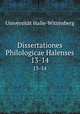 Dissertationes Philologicae Halenses. 13-14, 