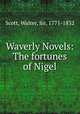 Waverly Novels: The fortunes of Nigel, Scott, Walter, Sir, 1771-1832 