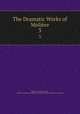 The Dramatic Works of Molire. 3, Henri van Laun Moliere 