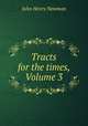 Tracts for the times, Volume 3, Newman, John Henry, 1801-1890 