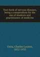 Text-book of nervous diseases, being a compendium for the use of students and practitioners of medicine, Dana, Charles Loomis, 1852-1935 