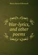 War-lyrics, and other poems, Henry Howard Brownell 
