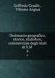 Dizionario geografico, storico, statistico, commerciale degli stati di S.M .. 6, Goffredo Casalis , Vittorio Angius 