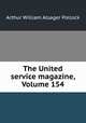 The United service magazine, Volume 154, Arthur William Alsager Pollock 