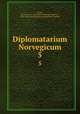 Diplomatarium Norvegicum. 5, Lange, Christian C. A. (Christian Christoph Andreas), 1810-1861,Norsk historisk kjeldeskrift-institutt 