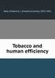 Tobacco and human efficiency, Pack, Frederick J., (Frederick James), 1875-1952 