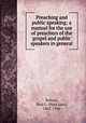 Preaching and public speaking; a manual for the use of preachers of the gospel and public speakers in general, Nelson, Nels L. (Nels Lars), 1862-1946 