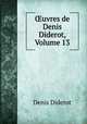 ?uvres de Denis Diderot, Volume 13, Denis Diderot 