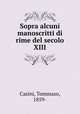 Sopra alcuni manoscritti di rime del secolo XIII, Casini, Tommaso, 1859- 
