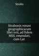 Strabonis rerum geographicarum libri xvii, ad fidem MSS. emendati, cum Lat ., Strabo 