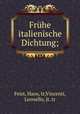 Fruhe italienische Dichtung;, Feist, Hans, tr,Vincenti, Leonello, jt. tr 