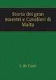 Storia dei gran maestri e Cavalieri di Malta, L. de Caro 