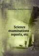 Science examinations . reports, etc, Great Britain. Board of Education 